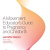 A Movement Educator’s Guide to Pregnancy and Childbirth (EPUB)