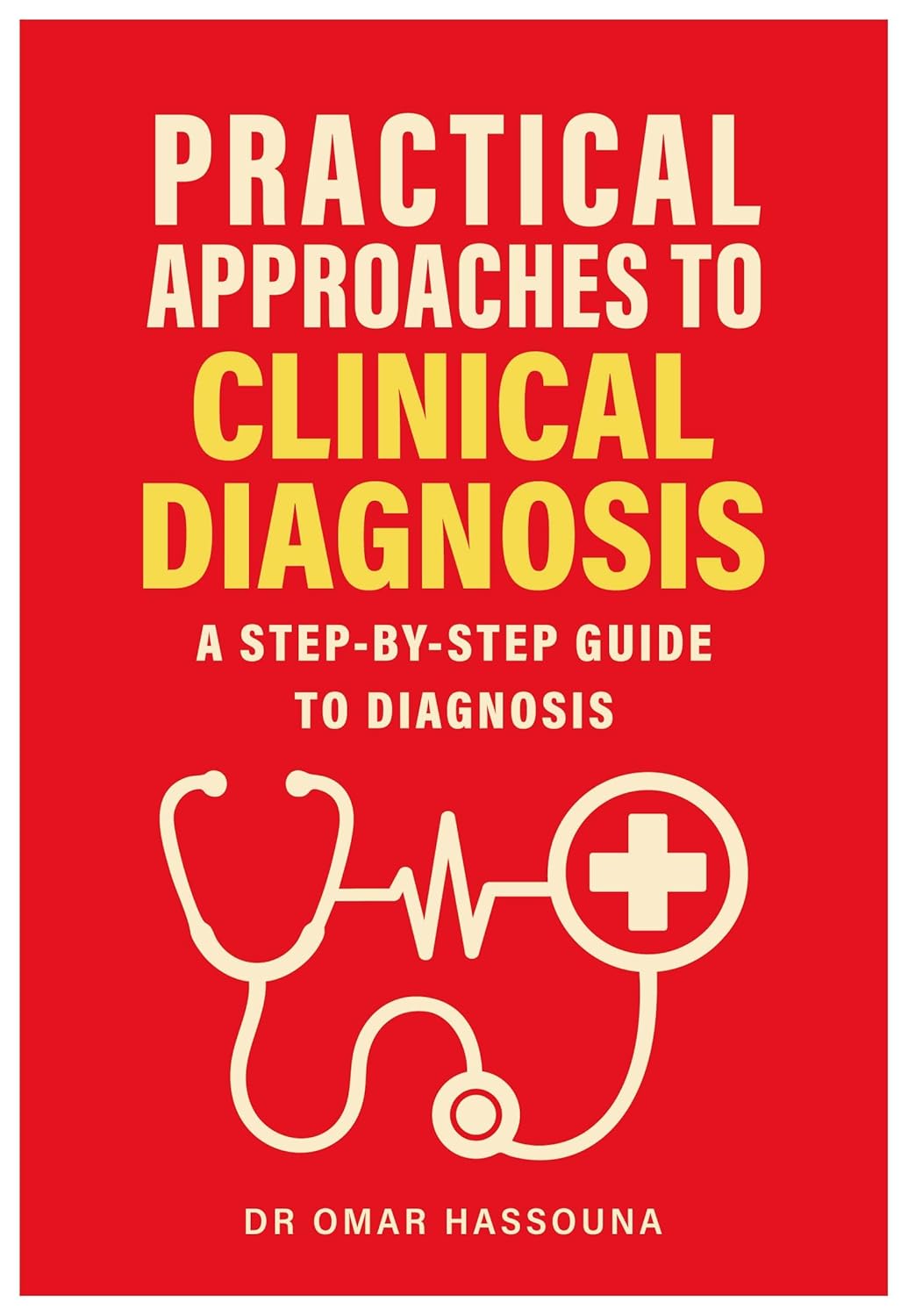 Practical Approaches to Clinical Diagnosis: A step-by-step guide to diagnosis (EPUB) Practical Approaches to Clinical Diagnosis: A step-by-step guide to diagnosis (EPUB)