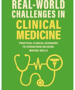 Real World Challenges in Clinical Medicine: Practical Clinical Scenarios to Strengthen Decision-Making Skills (EPUB)