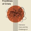 On the Frontlines of Crisis: Intensive Care and the Challenge of COVID-19 (Critical Issues in Health and Medicine) (PDF)