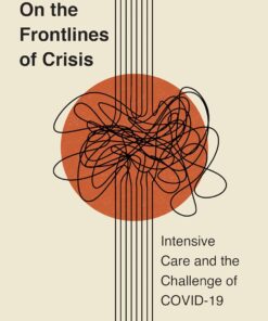 On the Frontlines of Crisis: Intensive Care and the Challenge of COVID-19 (Critical Issues in Health and Medicine) (PDF)