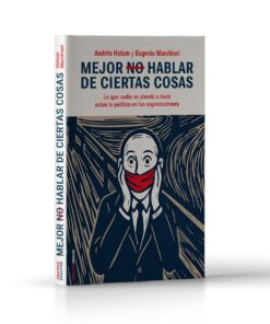 Mejor no hablar de ciertas cosas: Lo que nadie se atrevió a decir sobre la política en las organizaciones (Spanish Edition) (EPUB)
