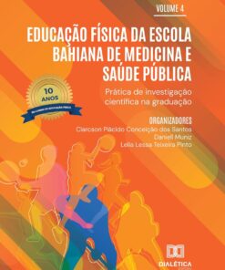 Educação Física da Escola Bahiana de Medicina e Saúde Pública: Prática de Investigação Científica na Graduação: edição especial 10 anos do curso de educação física (Portuguese Edition) (EPUB)
