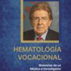 Hematología Vocacional: Memorias de un Médico e Investigador (Spanish Edition) (EPUB)