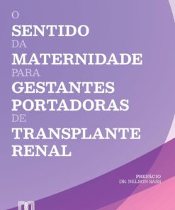 O Sentido da Maternidade para Gestantes Portadoras de Transplante Renal (Portuguese Edition) (EPUB)