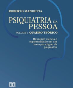 Psiquiatria da pessoa – Vol. 1 – Quadro teórico: Reunindo ciência e espiritualidade em um novo paradigma da psiquiatria (Portuguese Edition) (EPUB)