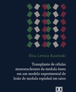 Transplante de células mononuclerares da medula óssea em um modelo experimental de lesão de medula espinhal em ratos (Portuguese Edition) (EPUB)