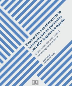 Evaluación económica de la telemedicina en pacientes con ACV isquémico agudo: Experiencia de una unidad de emergencia chilena (Spanish Edition) (EPUB)