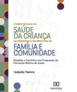 Competências em Saúde da Criança na Residência de Medicina de Família e Comunidade: Desafios e Caminhos nos Programas de Formação Médica do Ceará (Portuguese Edition) (EPUB)