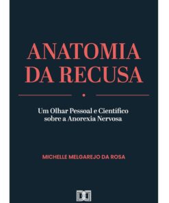 Anatomia da Recusa: Um Olhar Pessoal e Científico sobre a Anorexia Nervosa (Portuguese Edition), 6th Edition (EPUB)