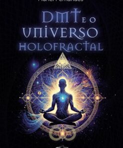 DMT e o Universo Holofractal (Portuguese Edition) (EPUB)