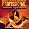Reabilitação/Readaptação Profissional – Da Prática à Teoria, Atuação do Serviço Social (Portuguese Edition) (EPUB)