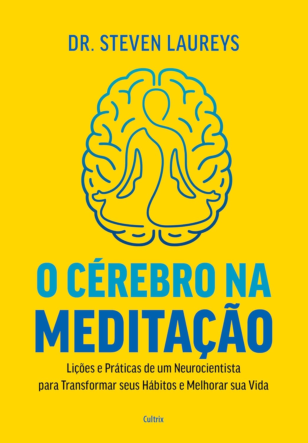 O cérebro na meditação: Lições e práticas de um neurocientista para transformar seus hábitos e melhorar sua vida (Portuguese Edition) (EPUB) O cérebro na meditação: Lições e práticas de um neurocientista para transformar seus hábitos e melhorar sua vida (Portuguese Edition) (EPUB)