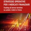 Strategie operative per i mercati finanziari: Trading di breve termine su azioni, indici e Forex (Italian Edition) (EPUB)