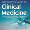 A Beginner’s Guide to Clinical Medicine: A Systematic Guide to Clinical Medicine for Beginners and an Essential Read for All Medical Students, Two-Volume Set (PDF)