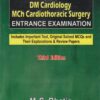 CBS DM Cardiology MCH Cardiothoracic Surgery Entrance Examination (Includes Important Text, Original Solved MCQ’s and Their Explanations & Review Papers), 3e (PDF)