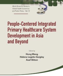 People-Centered Integrated Primary Healthcare System Development in Asia and Beyond (World Scientific Series in Global Health Economics and Public Policy Book 12) (EPUB)