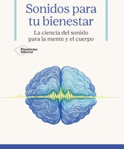 Sonidos para tu bienestar: La ciencia del sonido para la mente y el cuerpo (Spanish Edition) (EPUB)