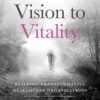 From Vision to Vitality: Building Transformative Healthcare Organizations (EPUB) From Vision to Vitality: Building Transformative Healthcare Organizations (EPUB)
