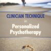 Clinician Technique in Personalized Psychotherapy (PDF)