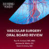 Behind The Knife Vascular Surgery Oral Board Review (Audios + PDF)