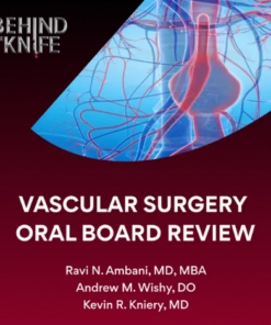 Behind The Knife Vascular Surgery Oral Board Review (Audios + PDF)