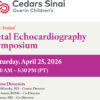 Cedars Sinai 1st Annual Cedars-Sinai Fetal Echocardiography Symposium 2026