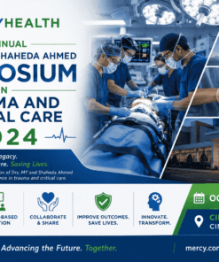 Mercy Health 14th Annual Drs. MY and Shaheda Ahmed Symposium in Trauma and Critical Care 2024