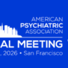 American Psychiatric Association Annual Meeting 2026 (Videos + Audios + PDFs)