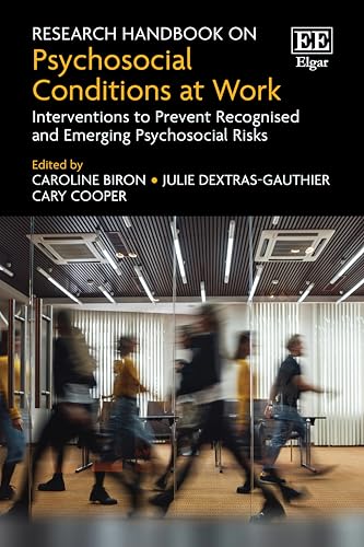 Research Handbook on Psychosocial Conditions at Work: Interventions to Prevent Recognised and Emerging Psychosocial Risks (PDF) Research Handbook on Psychosocial Conditions at Work: Interventions to Prevent Recognised and Emerging Psychosocial Risks (PDF)