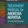 Treatment Manual for Anorexia Nervosa: A Family-Based Approach, 3rd edition (PDF) Treatment Manual for Anorexia Nervosa: A Family-Based Approach, 3rd edition (PDF)