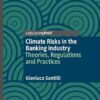 Climate Risks in the Banking Industry: Theories, Regulations and Practices (PDF)