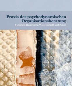 Praxis der psychodynamischen Organisationsberatung: Zwischen Handwerk, Wissenschaft und Kunst (Therapie & Beratung) (German Edition) (PDF)