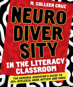 Neurodiversity in the Literacy Classroom: The General Educator′s Guide to IEPs, Dyslexia, ADHD, Autism, and More (PDF)