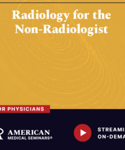American Medical Seminars Radiology for the Non-Radiologist 2024