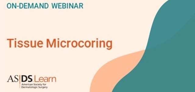 American Society for Dermatologic Surgery Tissue Microcoring American Society for Dermatologic Surgery Tissue Microcoring