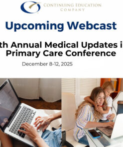 Continuing Education Company 6th Annual Medical Updates in Primary Care Conference 2025