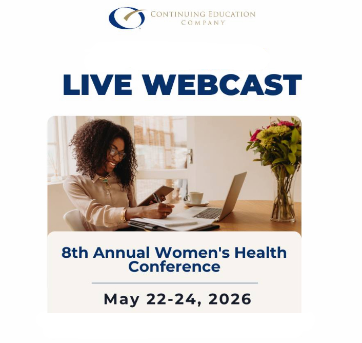 Continuing Education Company 8th Annual Women’s Health Conference 2026 Continuing Education Company 8th Annual Women’s Health Conference 2026