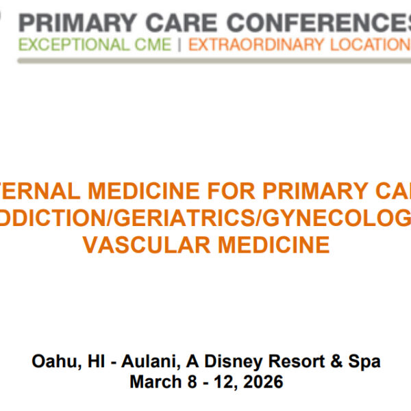 MER Primary Care Conferences Internal Medicine for Primary Care Addiction Geri Gyn Vasc Mar 08-12, 2026