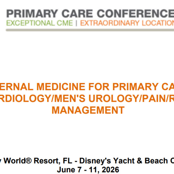 MER Primary Care Conferences Internal Medicine for Primary Care Cardio Mens Uro Pain Risk Mgmt June 7 – 11, 2026 MER Primary Care Conferences Internal Medicine for Primary Care Cardio Mens Uro Pain Risk Mgmt June 7 – 11, 2026