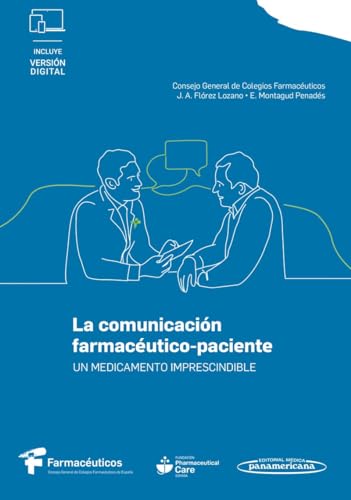 La comunicación farmacéutico-paciente: Un medicamento imprescindible (PDF) La comunicación farmacéutico-paciente: Un medicamento imprescindible (PDF)