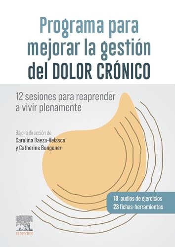 Programa para mejorar la gestión del dolor crónico: 12 sesiones para reaprender a vivir plenamente (PDF) Programa para mejorar la gestión del dolor crónico: 12 sesiones para reaprender a vivir plenamente (PDF)