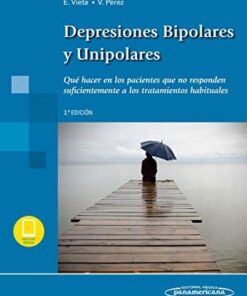Depresiones Bipolares y Unipolares: Qué hacer en los pacientes que no responden suficientemente a los tratamientos habituales, 2a edición (PDF)