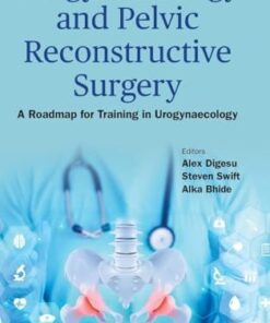 Urogynaecology And Pelvic Reconstructive Surgery: A Roadmap For Training In Urogynaecology (PDF)