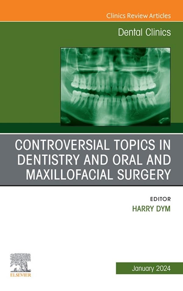 Controversial Topics in Oral and Maxillofacial Surgery, An Issue of Dental Clinics of North America (The Clinics: Dentistry) (True PDF) Controversial Topics in Oral and Maxillofacial Surgery, An Issue of Dental Clinics of North America (The Clinics: Dentistry) (True PDF)