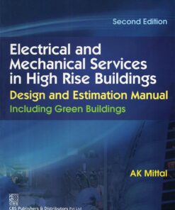 Electrical and Mechanical Services in High Rise Building: Design and Estimation Manual:Including Green Buildings, 2nd Edition (PDF)