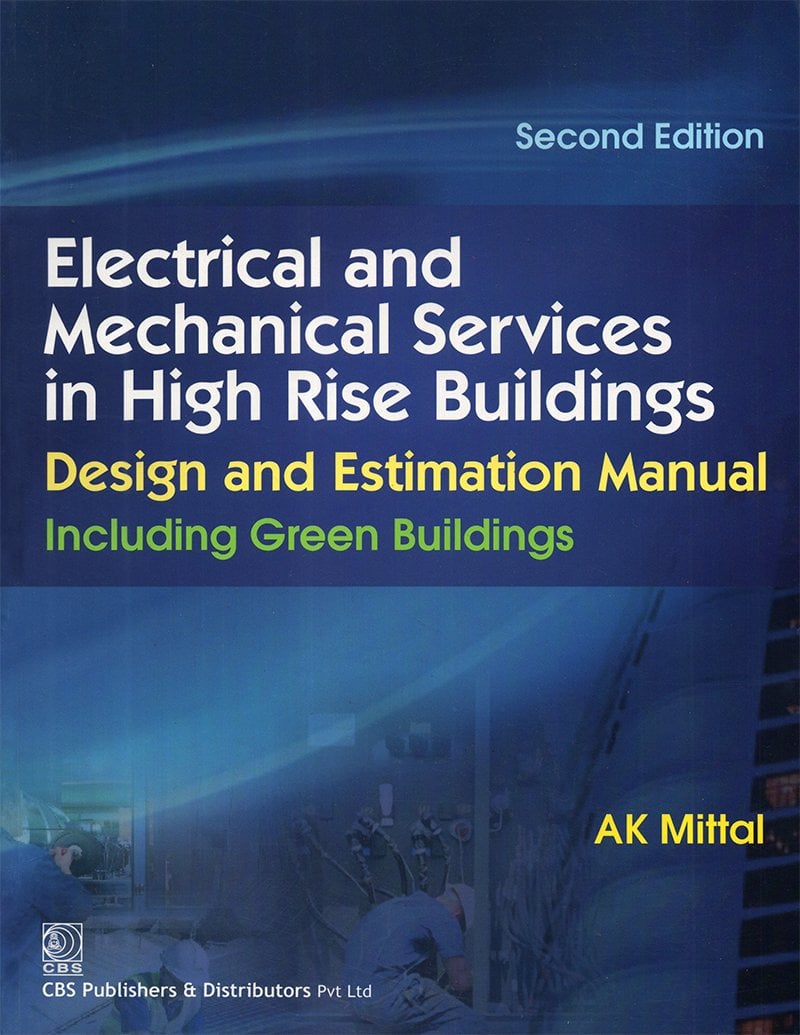 Electrical and Mechanical Services in High Rise Building: Design and Estimation Manual:Including Green Buildings, 2nd Edition (PDF) Electrical and Mechanical Services in High Rise Building: Design and Estimation Manual:Including Green Buildings, 2nd Edition (PDF)