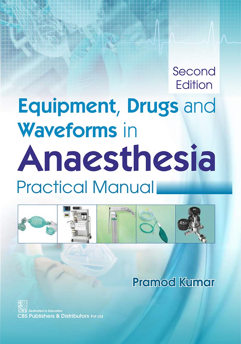 Equipment, Drugs and Waveforms in Anaesthesia Practical Manual, 2nd Edition (EPUB) Equipment, Drugs and Waveforms in Anaesthesia Practical Manual, 2nd Edition (EPUB)