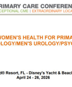 MER Primary Care Conferences Men’s & Wome’s Health for Primary Care Gyn Men’s Uro Psych Apr 24-26, 2026