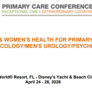 MER Primary Care Conferences Men’s & Wome’s Health for Primary Care Gyn Men’s Uro Psych Apr 24-26, 2026 MER Primary Care Conferences Men’s & Wome’s Health for Primary Care Gyn Men’s Uro Psych Apr 24-26, 2026